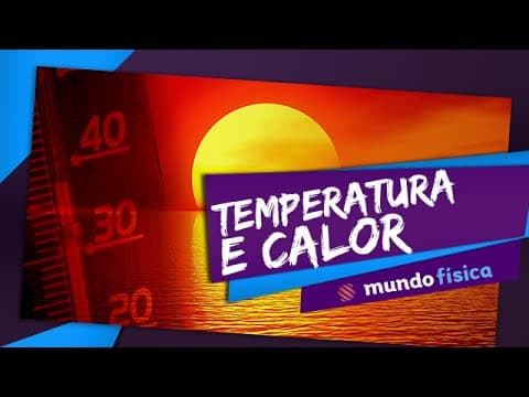 Thumbnail da aula: 🥵 Calorimetria (3/3): Temperatura e calor - Física - ENEM