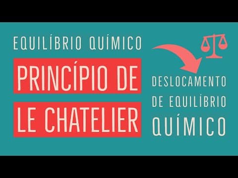 Thumbnail da aula: Princípio de Le Chatelier | Deslocamento de Equilíbrio | Equilíbrio Químico | Aula 7
