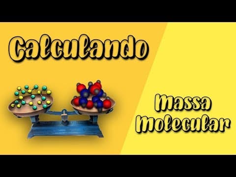 Thumbnail da aula: Calculando a massa molecular e massa molar. Exercícios resolvidos
