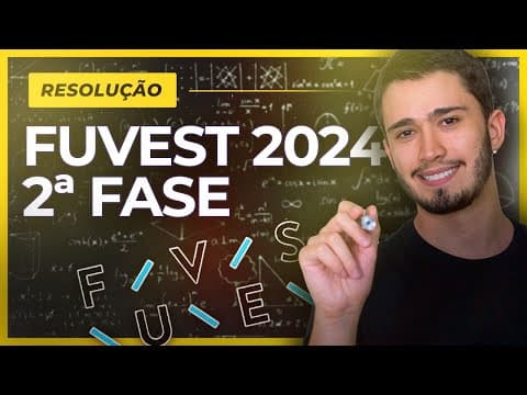 Thumbnail da aula: Fuvest 2024 2ª Fase | RESOLUÇÃO
