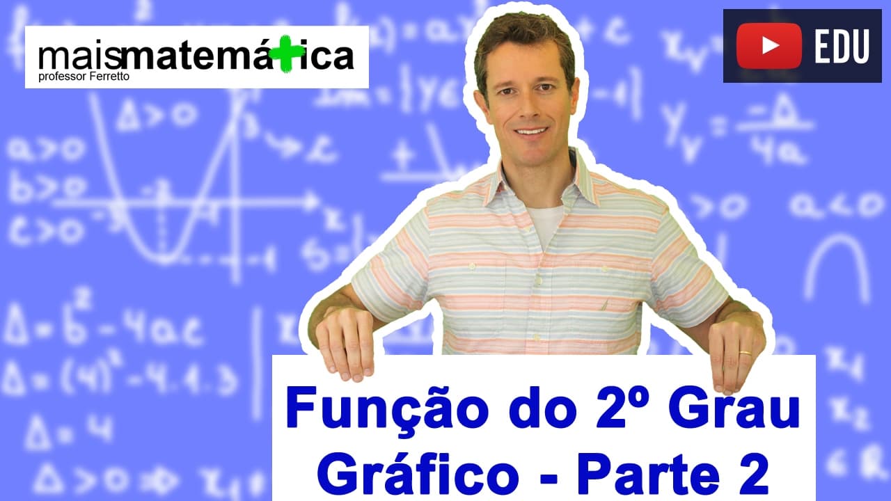 Thumbnail: Função do Segundo Grau (Função Quadrática): Gráfico Parábola (Aula 6 de 9)