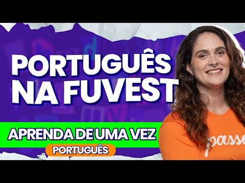 Thumbnail da aula: PORTUGUÊS NA FUVEST - AULA DE PORTUGÊS | PasseiMed!