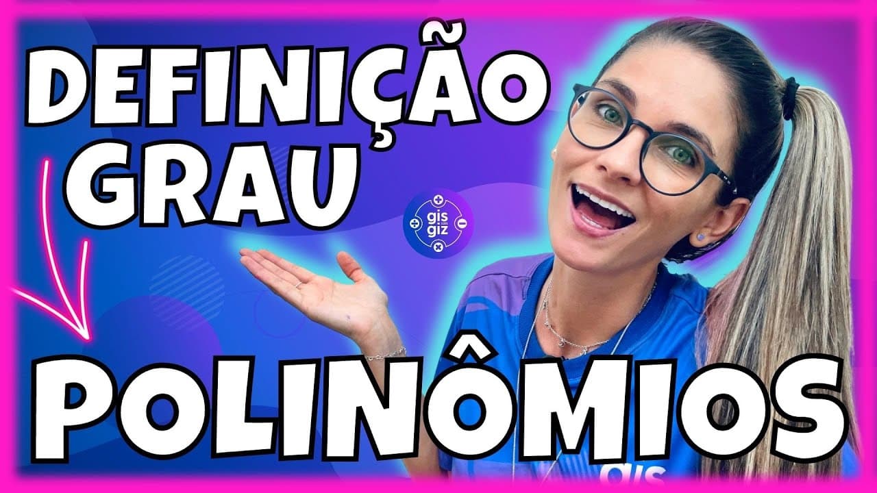 Thumbnail: POLINÔMIOS #01 | DEFINIÇÃO FORMA REDUZIDA E GRAU DE UM POLINÔMIO | \Prof. Gis/