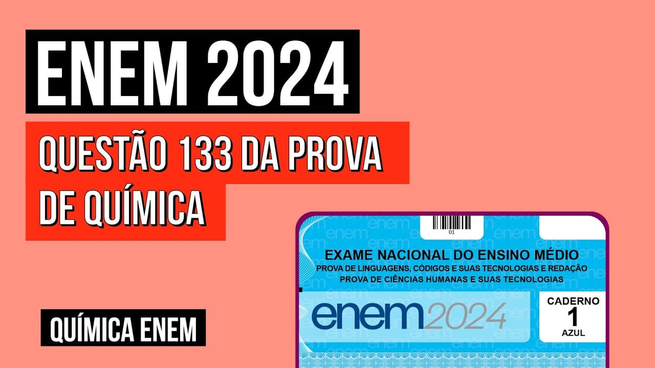 Thumbnail: ENEM 2024: questão 133 da prova de Química (caderno azul) | Química para o Enem | Felipe Sóbis