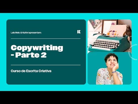 Thumbnail da aula: Copywriting: Parte 2 | Escrita Criativa | Laís Melo | Kultivi