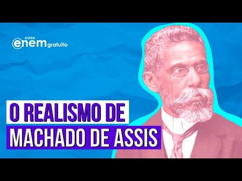 Thumbnail da aula: O REALISMO DE MACHADO DE ASSIS | Resumo de Literatura para o Enem