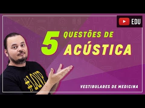 Thumbnail da aula: Qualidades Fisiológicas do Som | Cordas | Tubos sonoros | Acústica | Questões resolvidas | MED 053