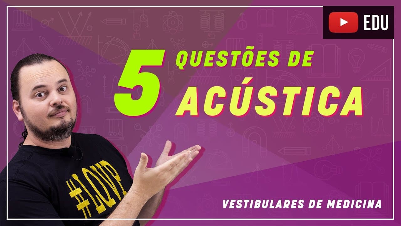 Thumbnail: Qualidades Fisiológicas do Som | Cordas | Tubos sonoros | Acústica | Questões resolvidas | MED 053