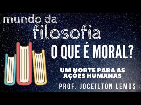 Thumbnail da aula: O que é moral? Um norte para as ações humanas