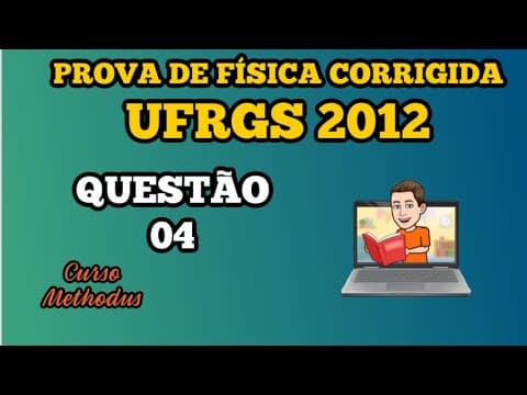 Thumbnail da aula: 04 de 2012 da prova de física da UFRGS - A figura abaixo apresenta, em dois instantes