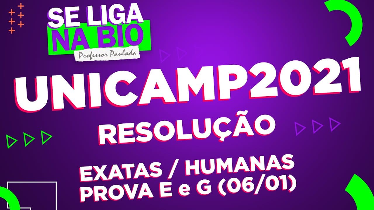 Thumbnail: Resolução UNICAMP 2021 | 1ª Fase (06/01/2021) | Provas E e G  | Prof. Paulada