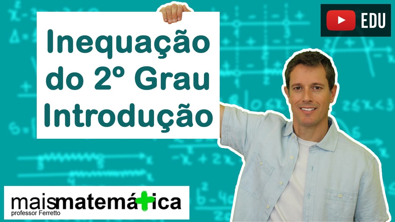 Thumbnail: Inequação do Segundo Grau: Conceitos Iniciais (Aula 1 de 4)