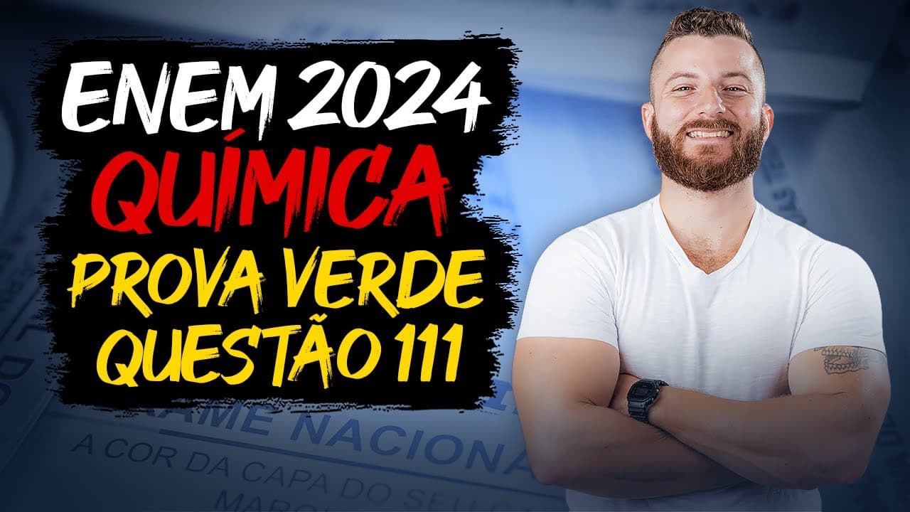 Thumbnail: ENEM 2024: Resolução da Questão 111 (Caderno Verde) - Ciências da Natureza - Química