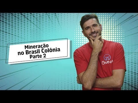 Thumbnail da aula: Mineração no Brasil Colônia | Parte 2 - Brasil Escola