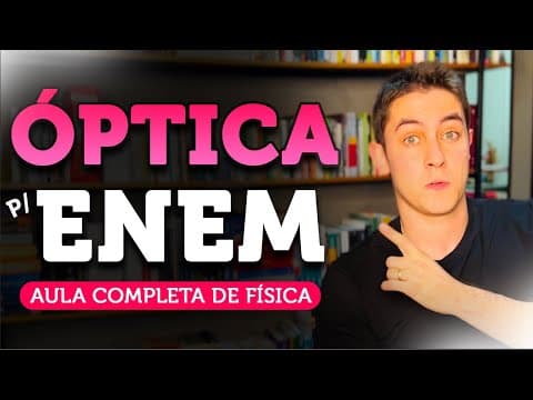 Thumbnail da aula: TUDO de ÓPTICA p/ o ENEM