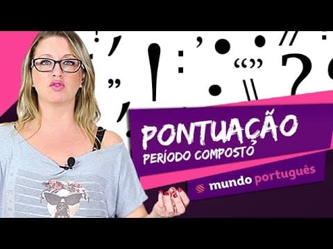 Thumbnail da aula: Pontuação: período composto - Gramática - Mundo Português - ENEM