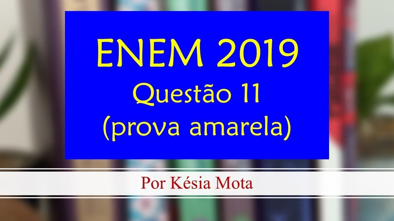 Thumbnail: Questão 11 do ENEM 2019 (prova amarela)