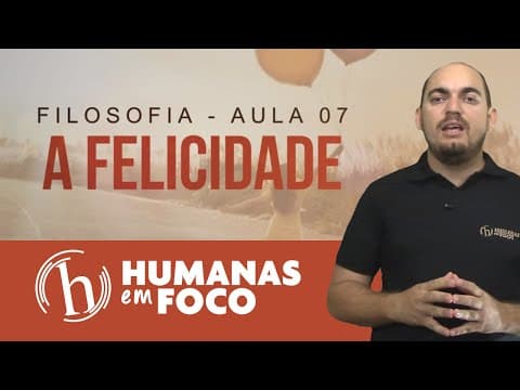 Thumbnail da aula: Filosofia - Aula 07 - A felicidade