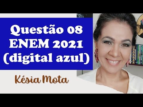 Thumbnail da aula: QUESTÃO 8 ENEM 2021 (digital azul)