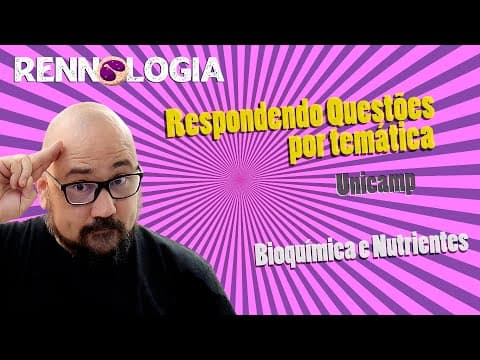 Thumbnail da aula: Resolução de Questões - Bioquímica e Nutrientes - Unicamp 2021