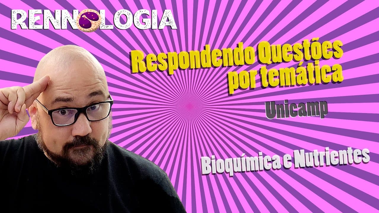 Thumbnail: Resolução de Questões - Bioquímica e Nutrientes - Unicamp 2021
