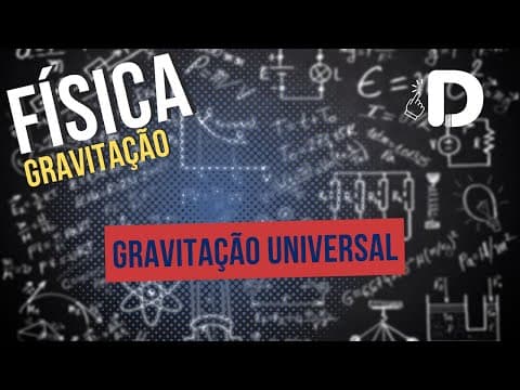 Thumbnail da aula: Gravitação Universal - Física - Preparatório Enem