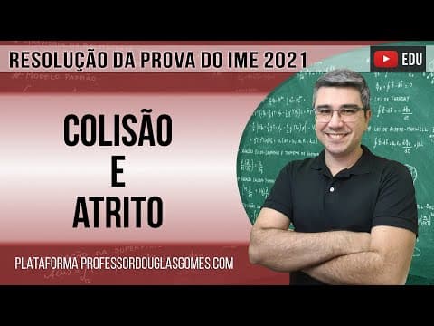 Thumbnail da aula: IME 2021 - Questão 22- Dinâmica colisão | resolução | correção | comentário