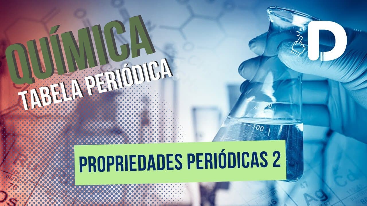 Thumbnail: Propriedades Periódicas Parte 2 - Tabela Periódica - Química Geral - Preparatório Enem