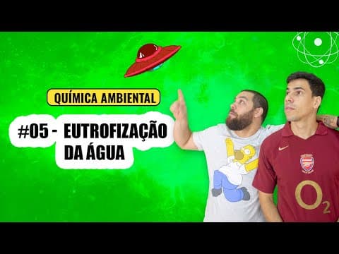 Thumbnail da aula: Química Simples #05 - [Ambiental] - Eutrofização da Água