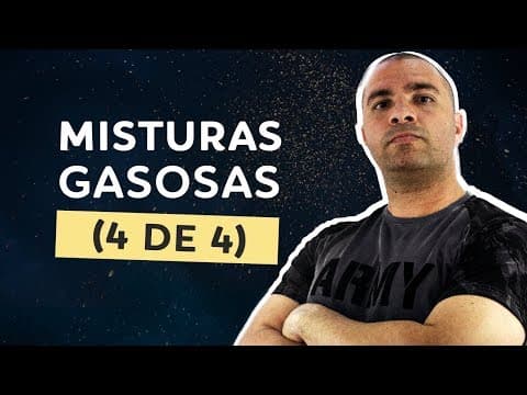 Thumbnail da aula: Misturas Gasosas (4 de 4) Fração em Mols, Porcentagem em Volume e Massa Molar da Mistura