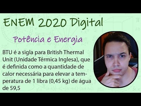Thumbnail da aula: ENEM Digital 2020 - BTU é a sigla para British Thermal Unit (Unidade Térmica Inglesa), que é