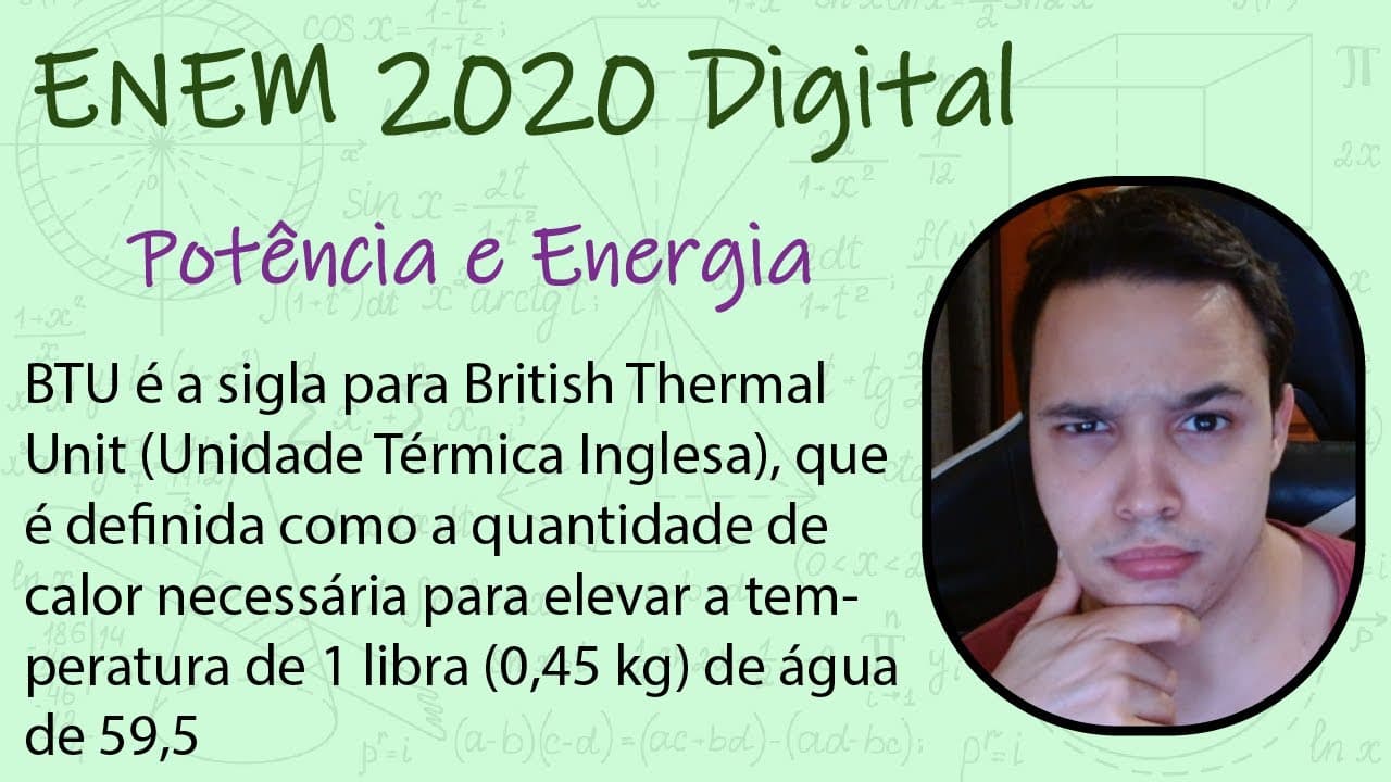 Thumbnail: ENEM Digital 2020 - BTU é a sigla para British Thermal Unit (Unidade Térmica Inglesa), que é