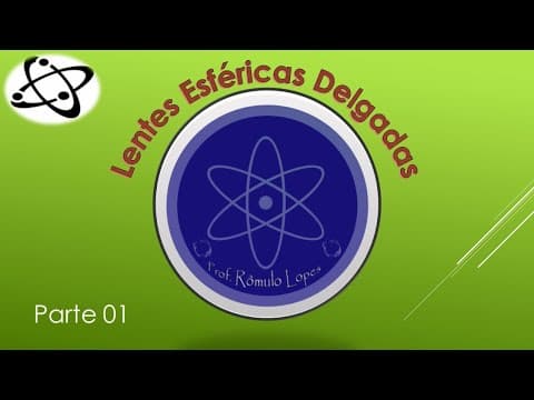 Thumbnail da aula: Física 2ª Série (EM) - Lentes Esféricas Delgadas (parte 01)