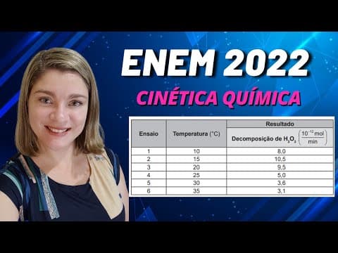 Thumbnail da aula: Cinética química | (Enem 2022) Em uma aula prática de bioquímica, para medir a atividade catalítica