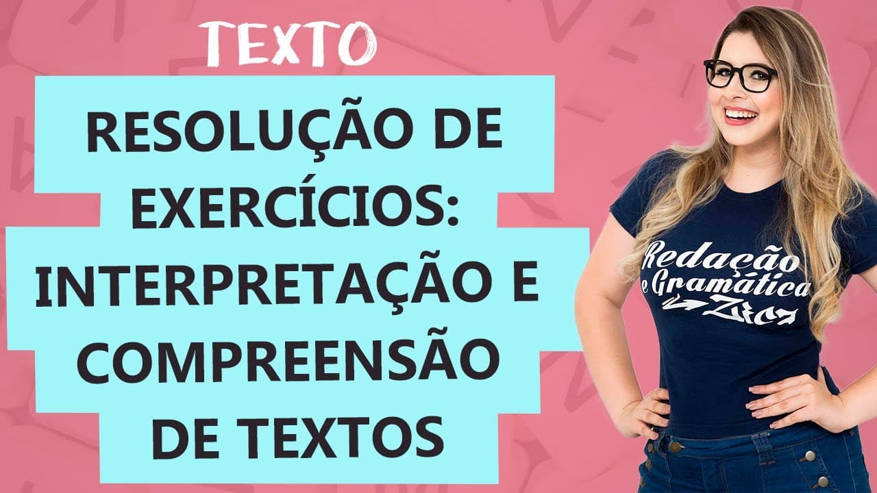 Thumbnail: RESOLUÇÃO COMENTADA: INTERPRETAÇÃO E COMPREENSÃO DE TEXTOS - Aula 21 - Profa. Pamba - Texto