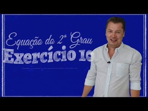 Thumbnail da aula: Equação do 2º grau - Exercício 10