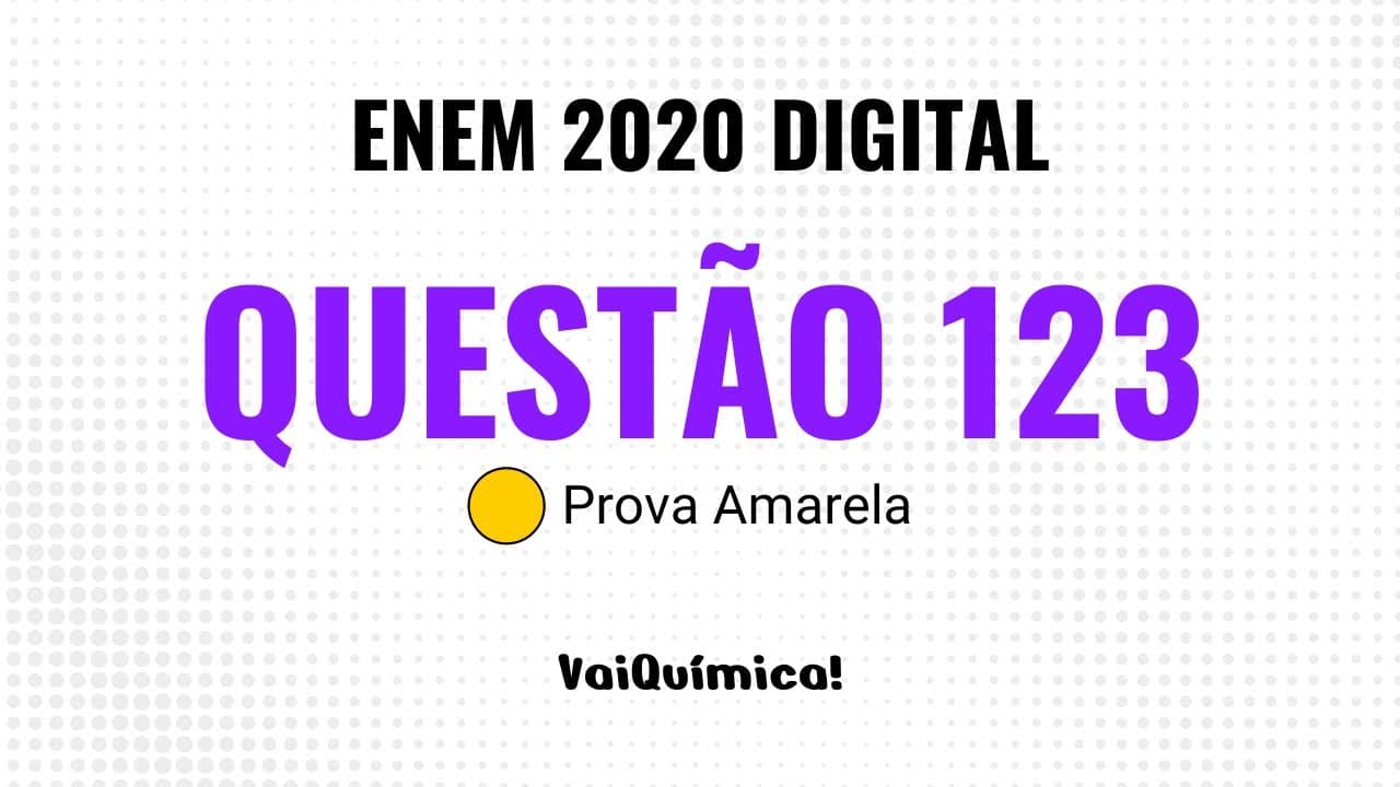 Thumbnail: Questão 123 - ENEM 2020 Digital (Prova Amarela) | VaiQuímica!