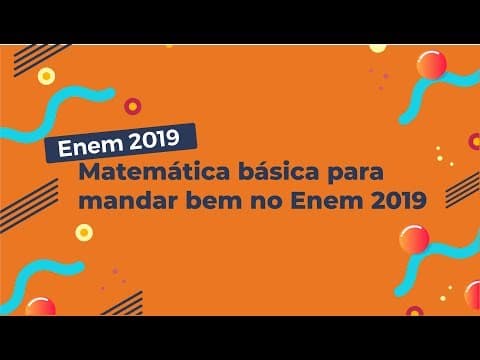 Thumbnail da aula: Matemática básica para mandar bem no Enem 2019 - Brasil Escola