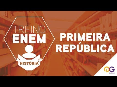Thumbnail da aula: Treino ENEM: Primeira República