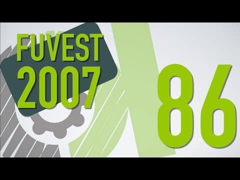 Thumbnail da aula: FUVEST 2007 - 86
