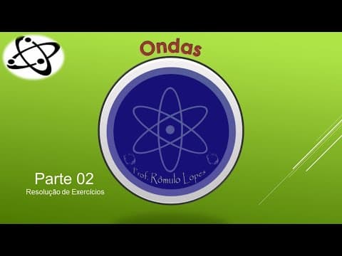 Thumbnail da aula: Física 2ª Série (EM) - Ondas (parte 02: resolução de exemplos)