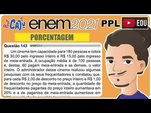 Thumbnail da aula: [ENEM 2021 PPL] 143 📘 PORCENTAGEM Um cinema tem capacidade para 180 pessoas e cobra R$ 30,00 pelo
