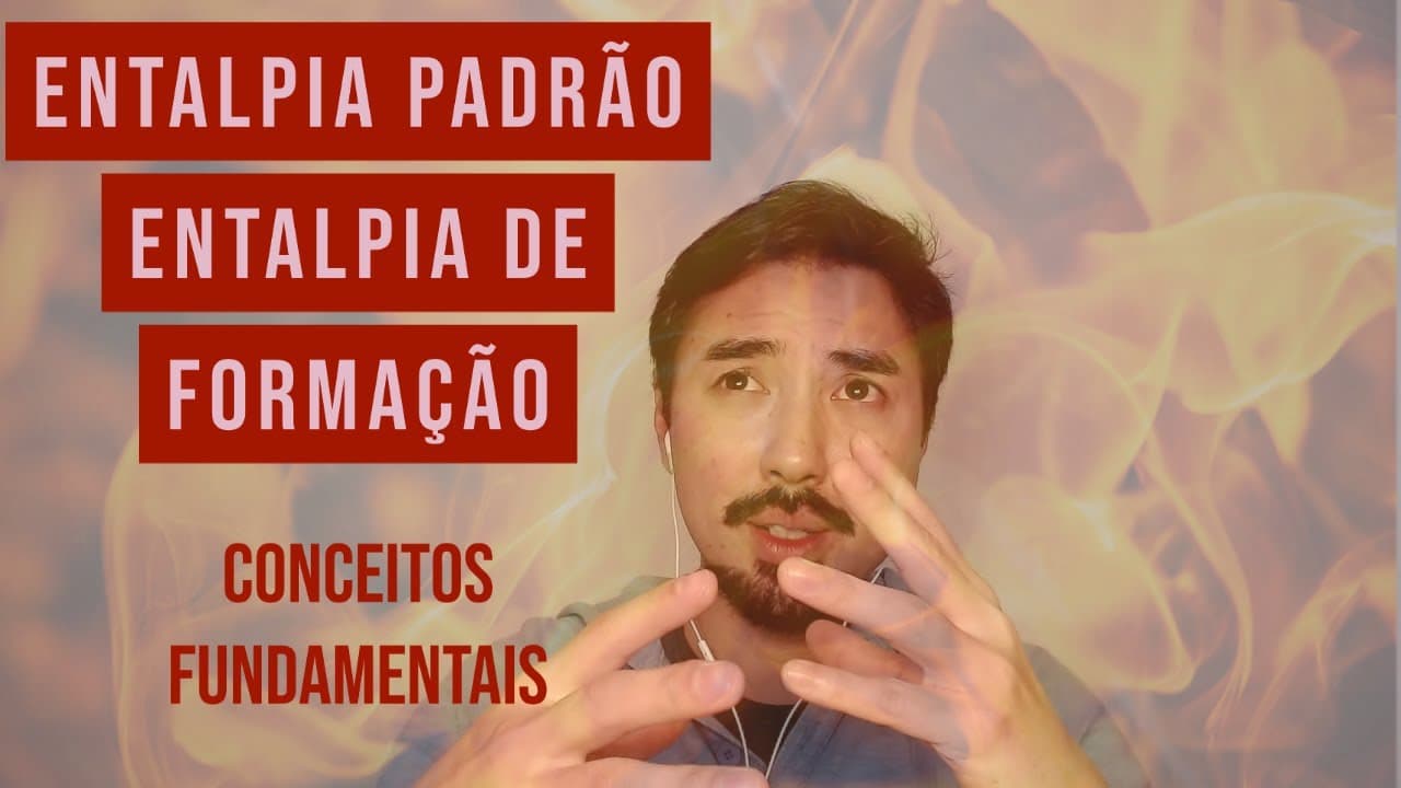 Thumbnail: Entalpia Padrão e Entalpia de Formação