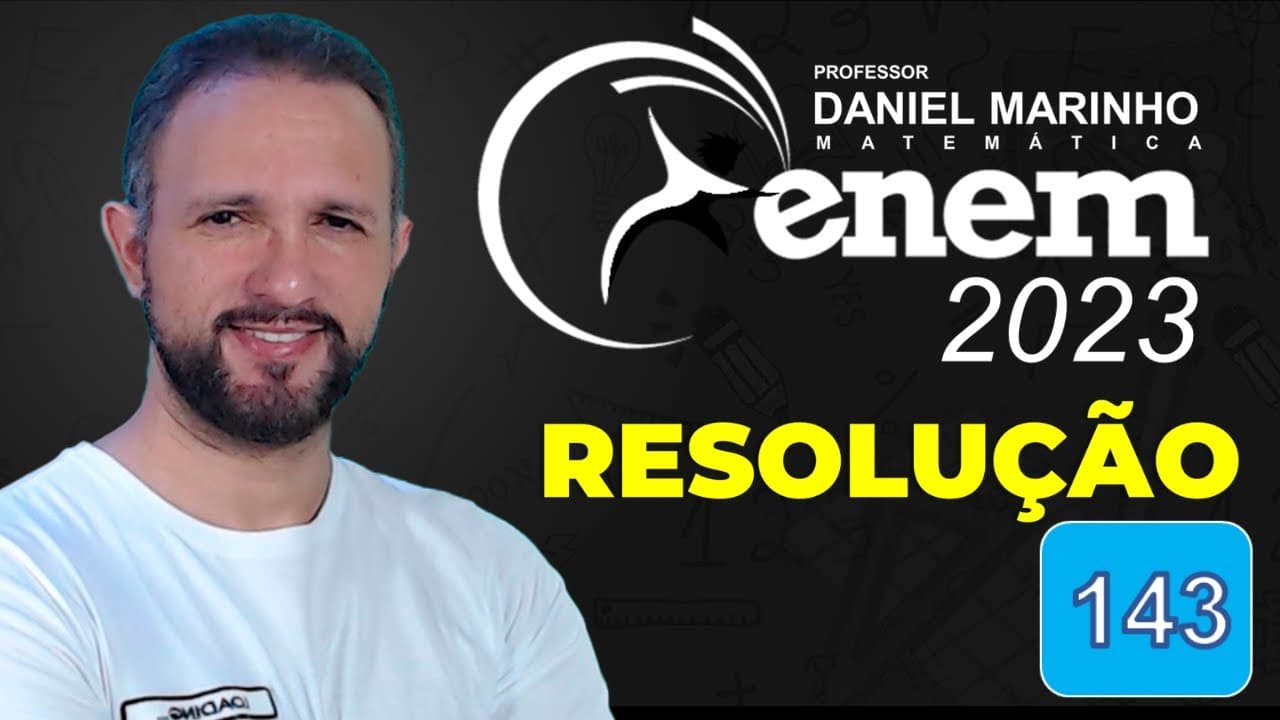 Thumbnail: RESOLUÇÃO DO ENEM 2023 | MATEMÁTICA | CADERNO AZUL - Questão 143