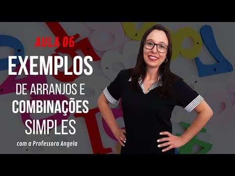 Thumbnail da aula: Arranjos Simples e Combinações Simples - AULA 6 - Curso de Análise Combinatória - Professora Angela