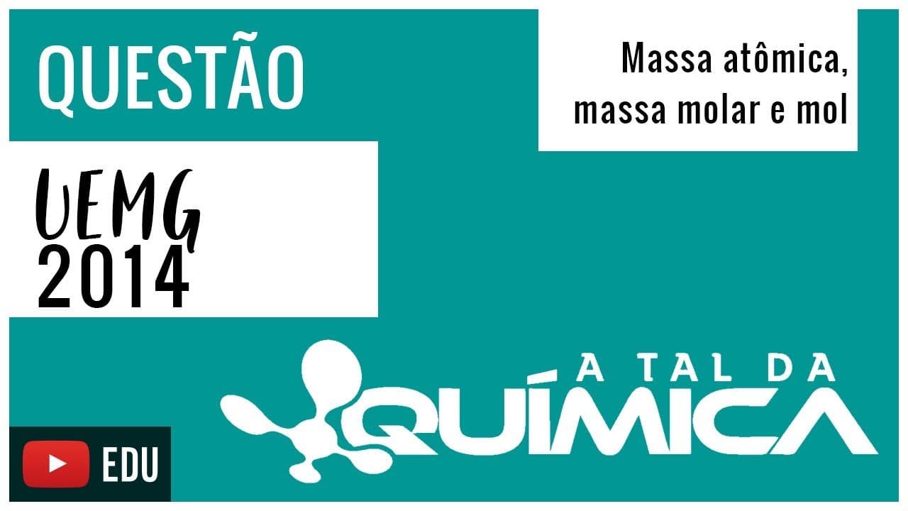 Thumbnail: Questão UEMG/2014 - Massa atômica, massa molar e mol