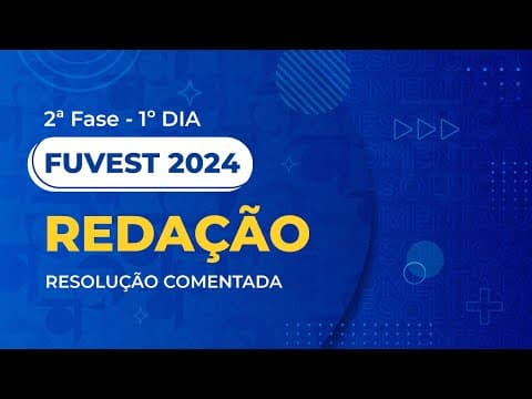 Thumbnail da aula: Resolução Comentada - Fuvest 2024 - 2ª Fase - 1º Dia - Redação
