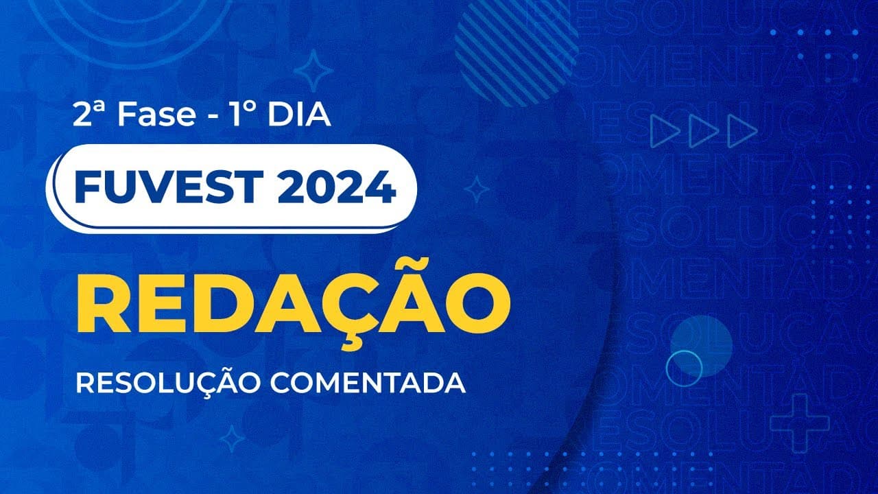 Thumbnail: Resolução Comentada - Fuvest 2024 - 2ª Fase - 1º Dia - Redação