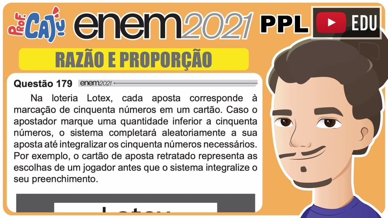 Thumbnail: [ENEM 2021 PPL] 179 📘 RAZÃO E PROPORÇÃO Na loteria Lotex, cada aposta corresponde à marcação de
