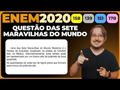 Thumbnail da aula: ENEM 2020 || Geometria Espacial || Uma das Sete Maravilhas do Mundo Moderno é o Templo de Kukulkán,
